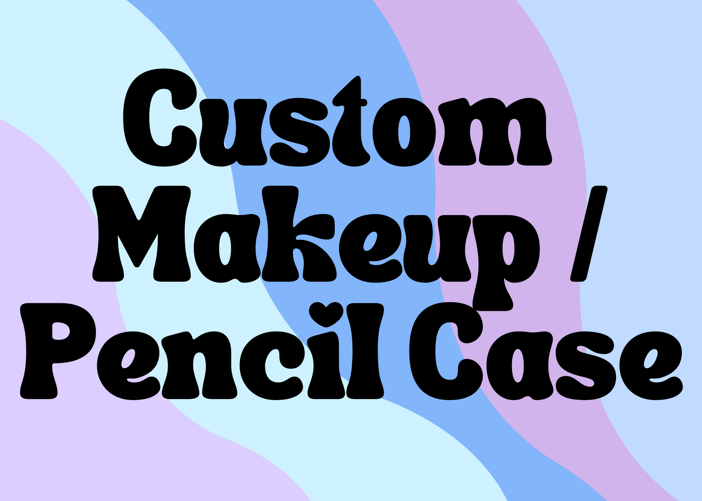 Makeup bag / Pencil case - Customized
